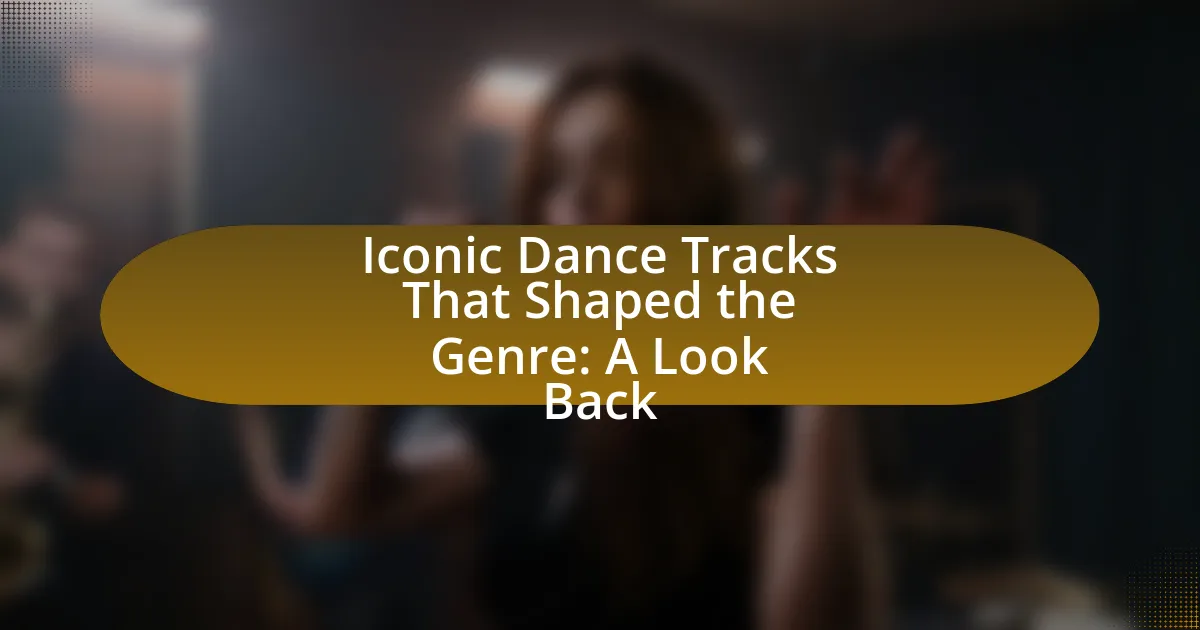 Iconic Dance Tracks That Shaped the Genre: A Look Back