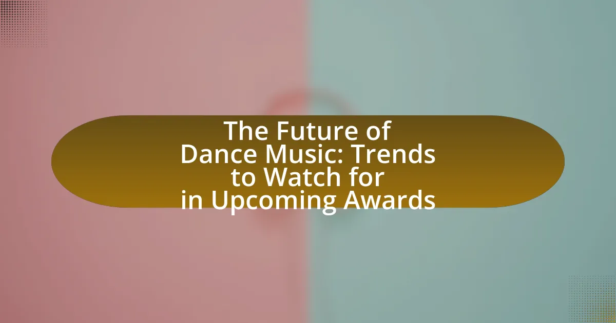 The Future of Dance Music: Trends to Watch for in Upcoming Awards