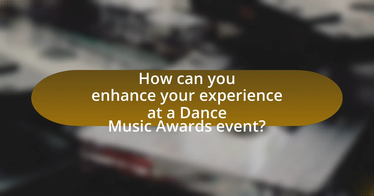 How can you enhance your experience at a Dance Music Awards event?