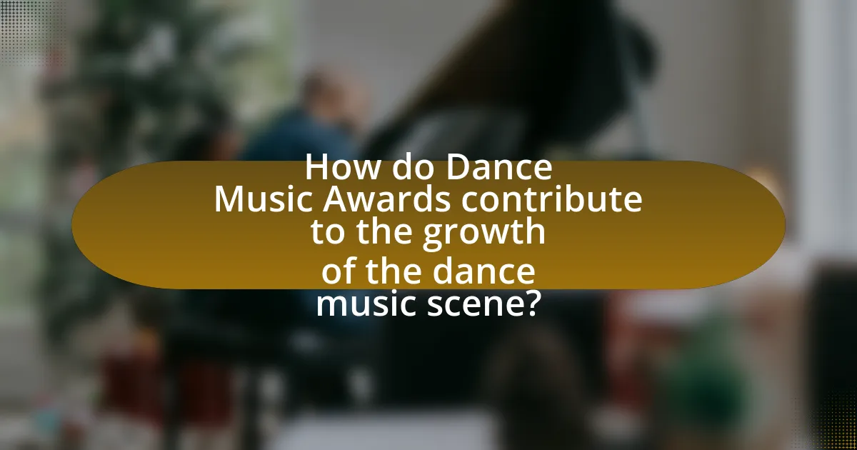 How do Dance Music Awards contribute to the growth of the dance music scene?