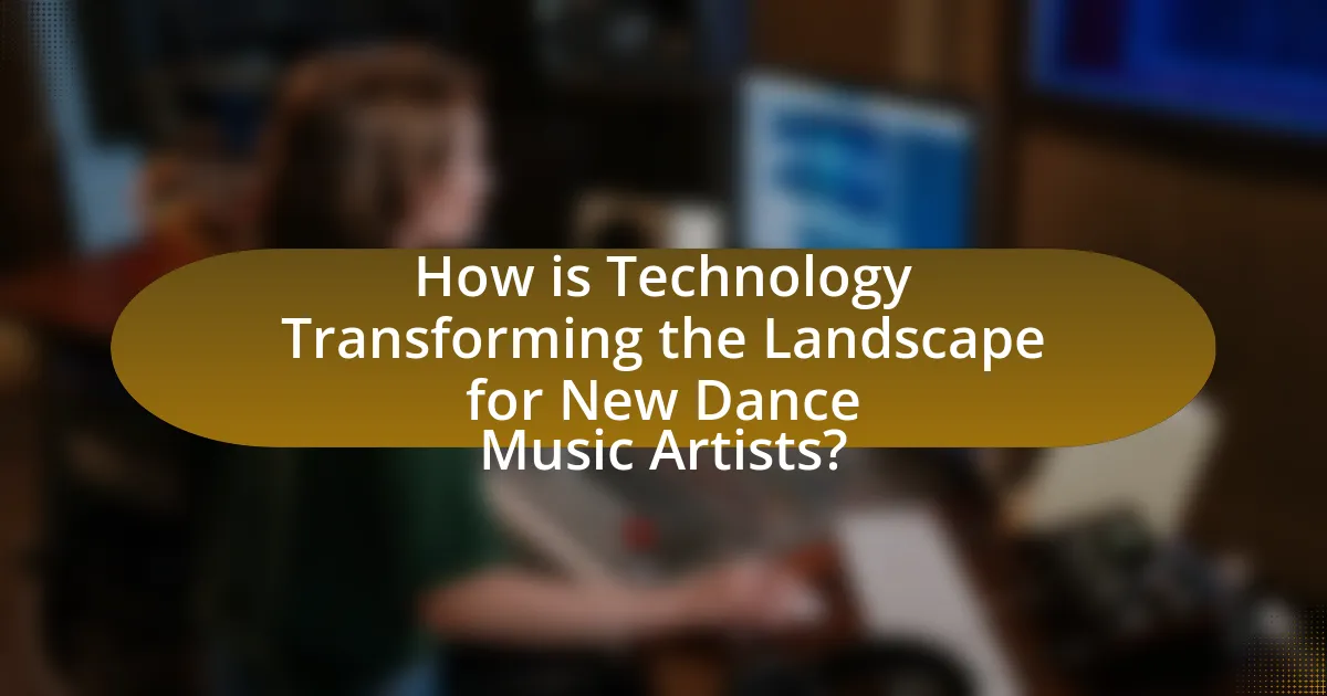 How is Technology Transforming the Landscape for New Dance Music Artists?