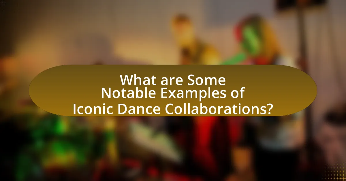 What are Some Notable Examples of Iconic Dance Collaborations?