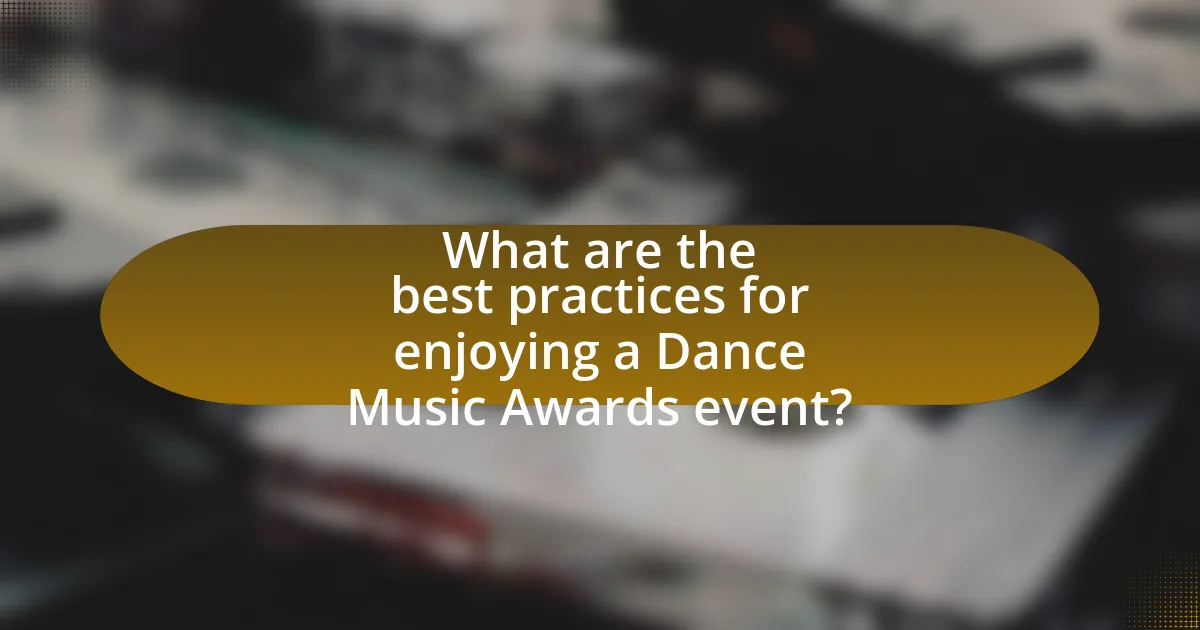 What are the best practices for enjoying a Dance Music Awards event?
