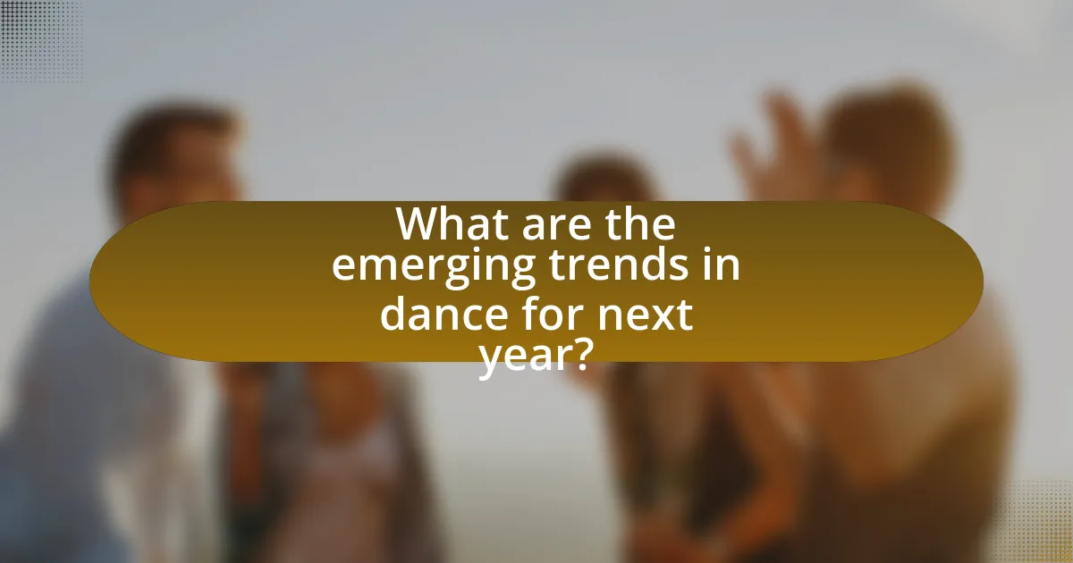 What are the emerging trends in dance for next year?