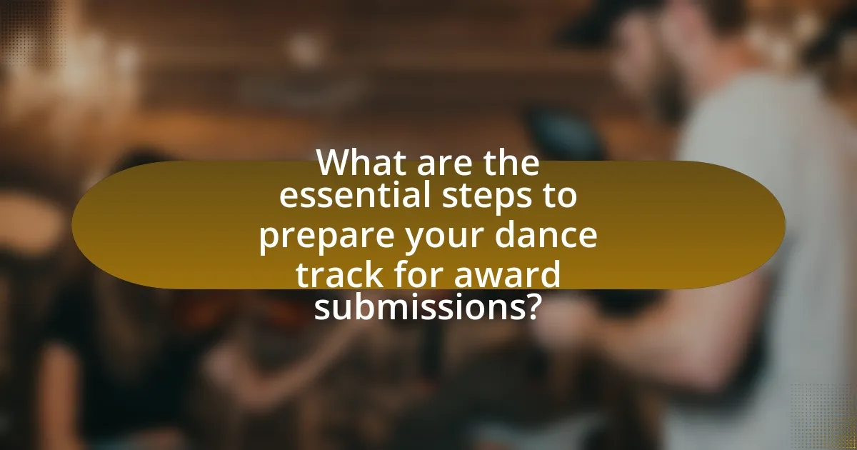 What are the essential steps to prepare your dance track for award submissions?