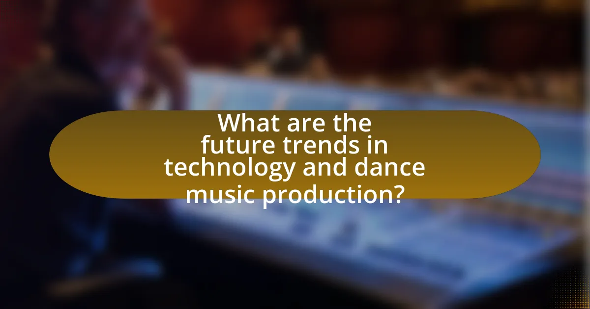 What are the future trends in technology and dance music production?