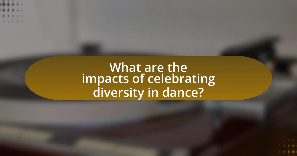 What are the impacts of celebrating diversity in dance?