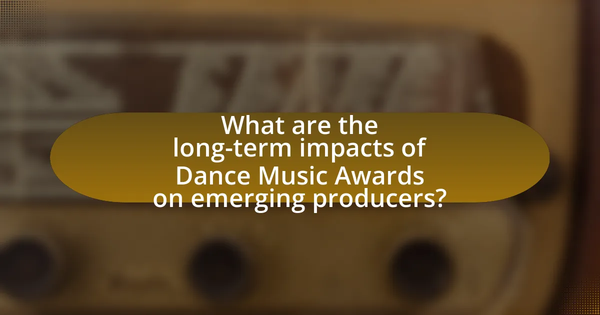 What are the long-term impacts of Dance Music Awards on emerging producers?