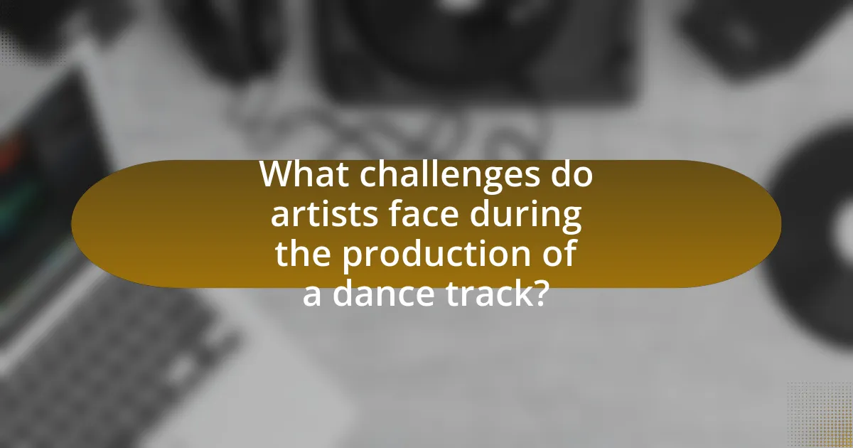 What challenges do artists face during the production of a dance track?