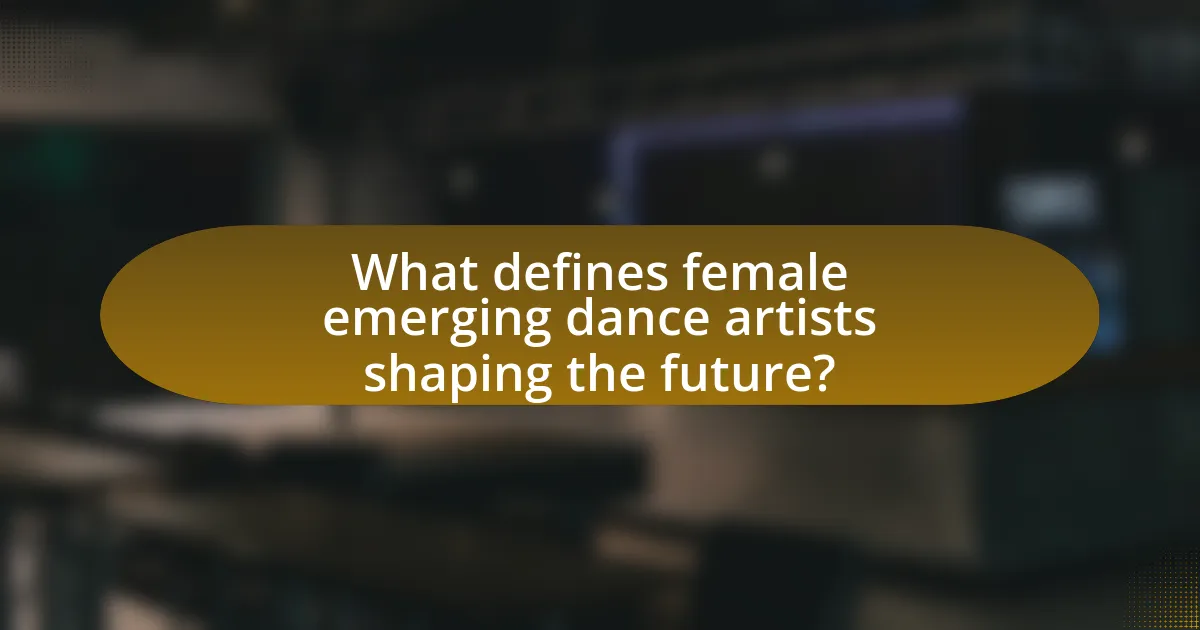 What defines female emerging dance artists shaping the future?