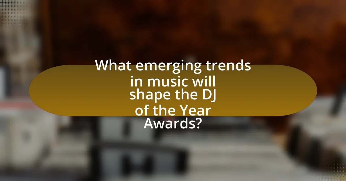 What emerging trends in music will shape the DJ of the Year Awards?