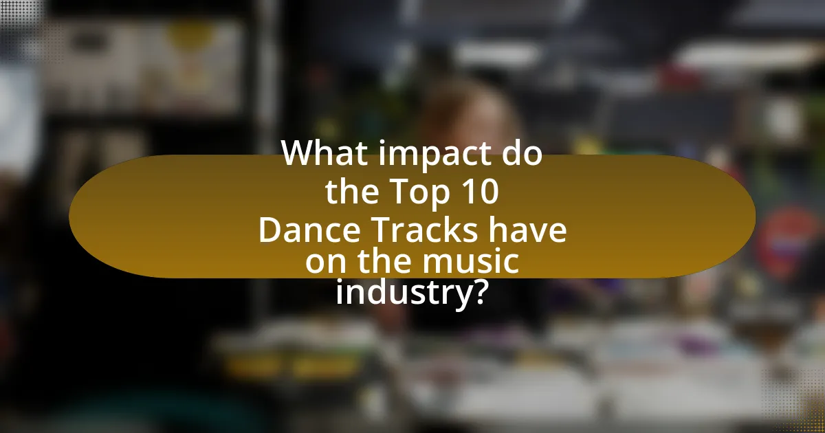 What impact do the Top 10 Dance Tracks have on the music industry?