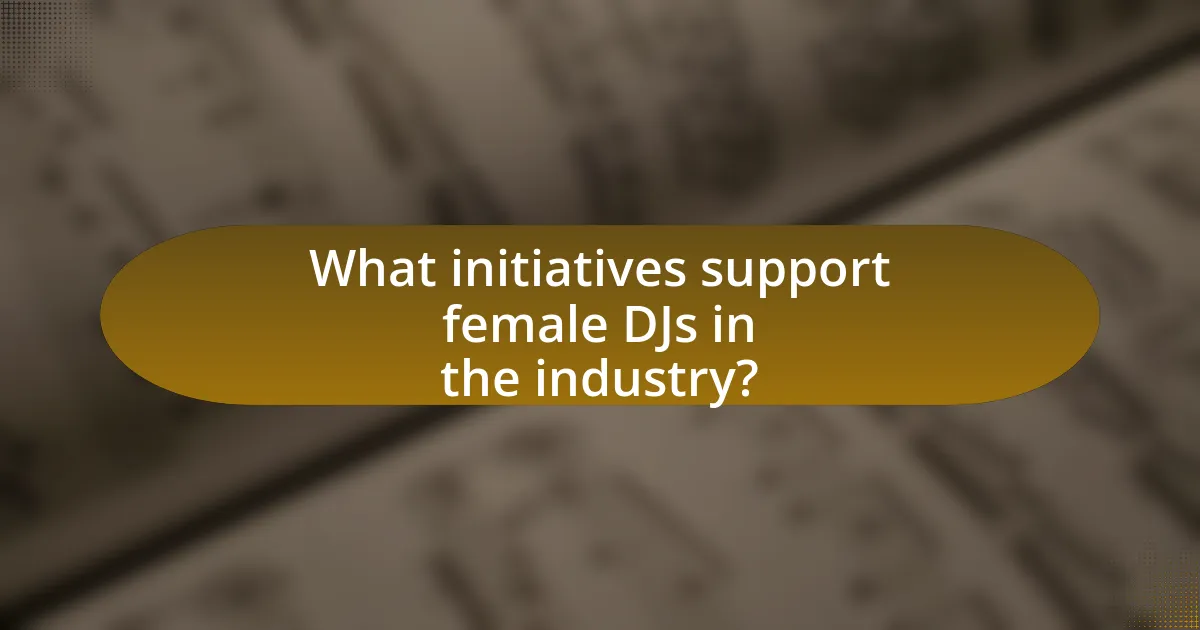 What initiatives support female DJs in the industry?