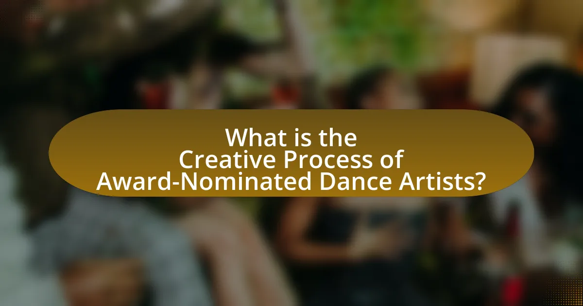 What is the Creative Process of Award-Nominated Dance Artists?