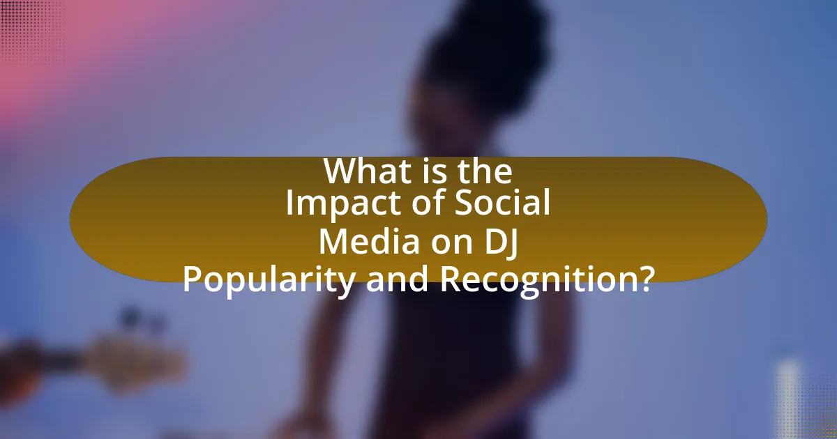 What is the Impact of Social Media on DJ Popularity and Recognition?
