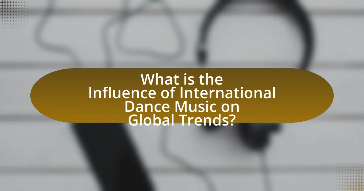 What is the Influence of International Dance Music on Global Trends?