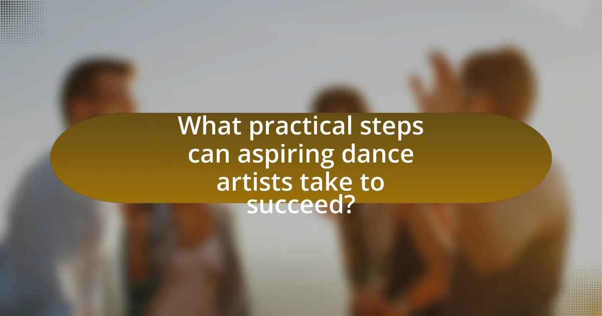 What practical steps can aspiring dance artists take to succeed?
