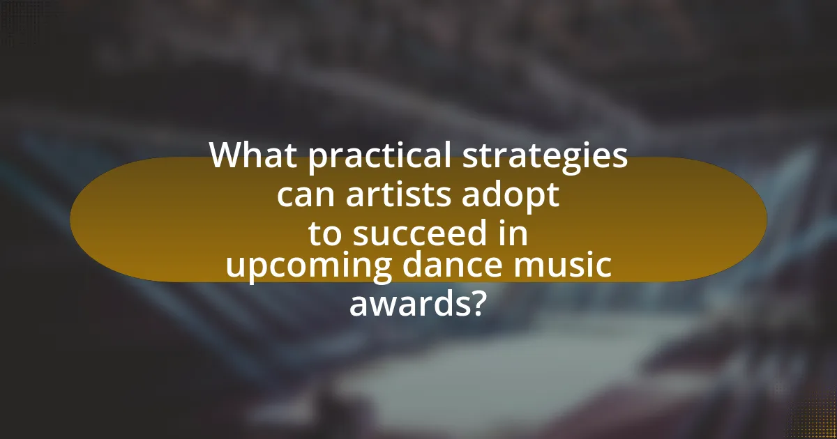 What practical strategies can artists adopt to succeed in upcoming dance music awards?