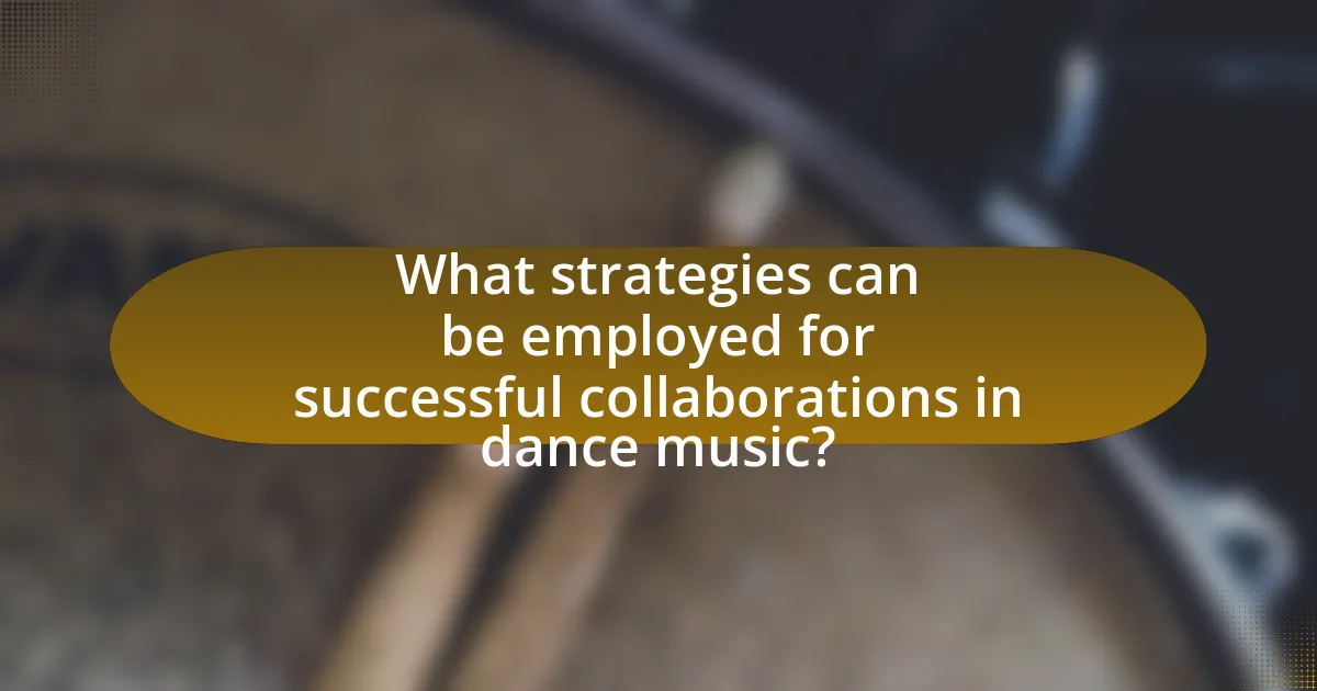 What strategies can be employed for successful collaborations in dance music?