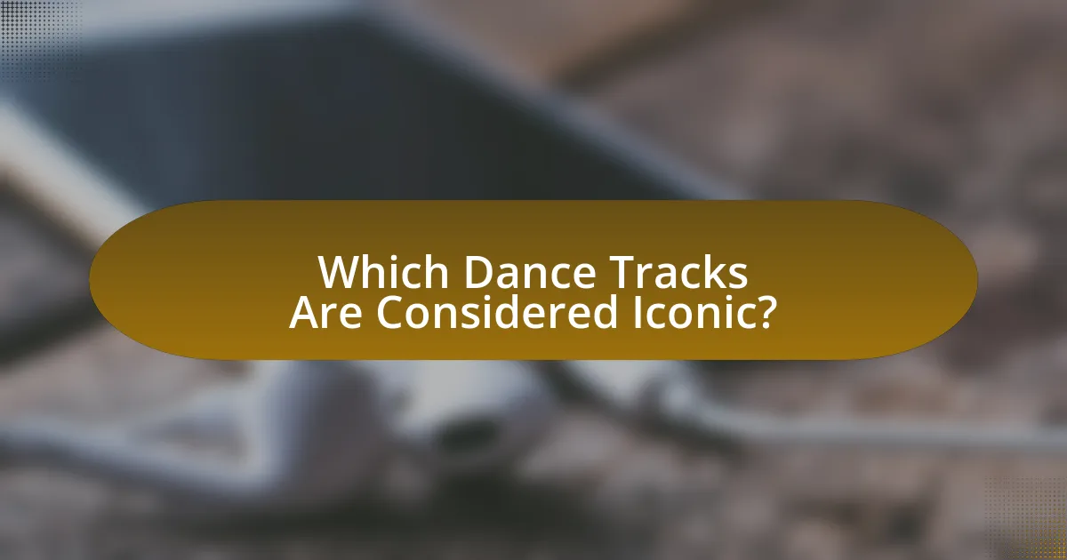 Which Dance Tracks Are Considered Iconic?